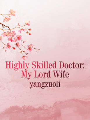 Highly Skilled Doctor: My Lord Wife